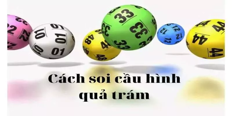 Bí kíp soi cầu quả trám hiệu quả nhất